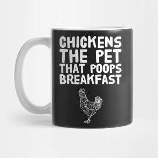 Chickens the Pet That Poops Breakfast Mug